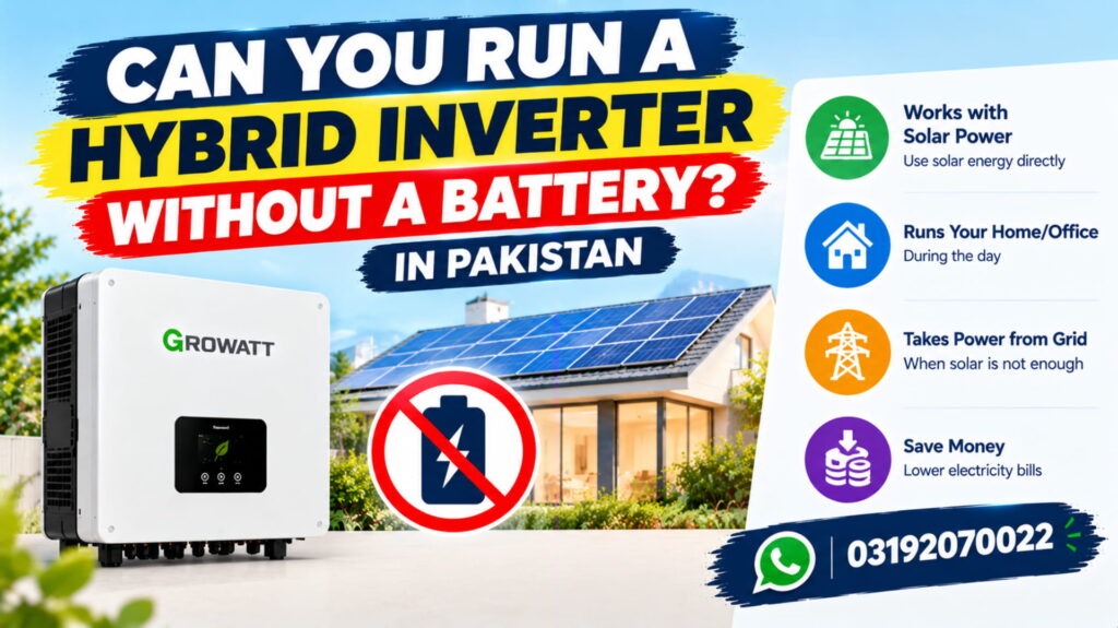 Can You Run a Hybrid Inverter Without a Battery in Pakistan?